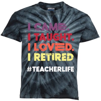 I Came I Taught I Loved I Retired Teacher Life Retirement Kids Tie-Dye T-Shirt