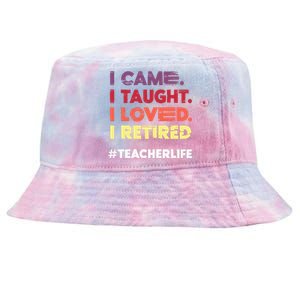 I Came I Taught I Loved I Retired Teacher Life Retirement Tie-Dyed Bucket Hat