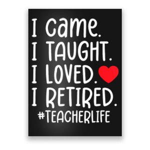 I Came I Taught I Loved I Retired Teacher School Out Poster