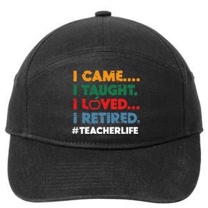 I Came I Taught I Loved I Retired Teacher Life Retirement 7-Panel Snapback Hat