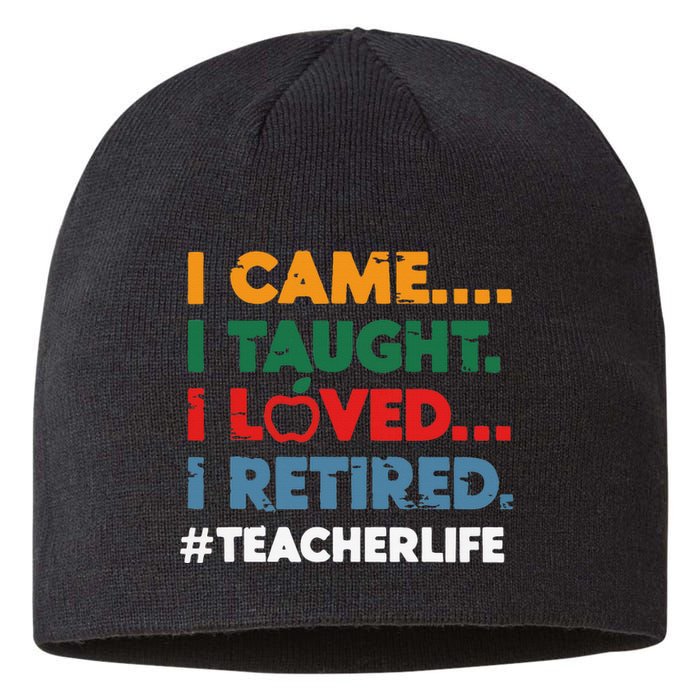 I Came I Taught I Loved I Retired Teacher Life Retirement Sustainable Beanie