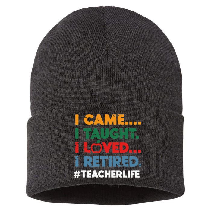 I Came I Taught I Loved I Retired Teacher Life Retirement Sustainable Knit Beanie