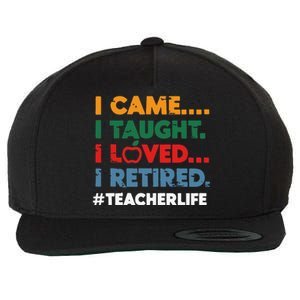 I Came I Taught I Loved I Retired Teacher Life Retirement Wool Snapback Cap