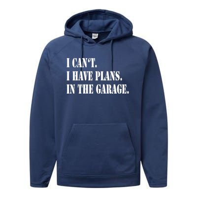 I Cant I Have Plans In The Garage Fathers Day Car Mechanics Performance Fleece Hoodie