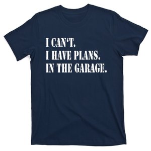 I Cant I Have Plans In The Garage Fathers Day Car Mechanics T-Shirt