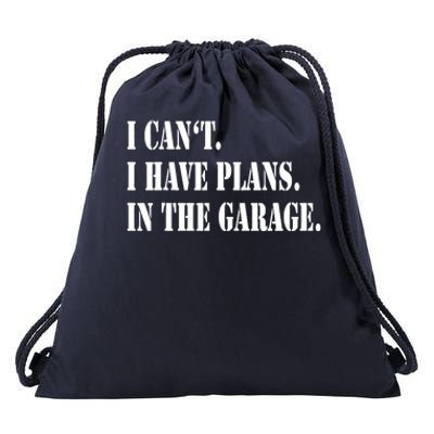 I Cant I Have Plans In The Garage Fathers Day Car Mechanics Drawstring Bag