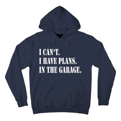 I Cant I Have Plans In The Garage Fathers Day Car Mechanics Tall Hoodie