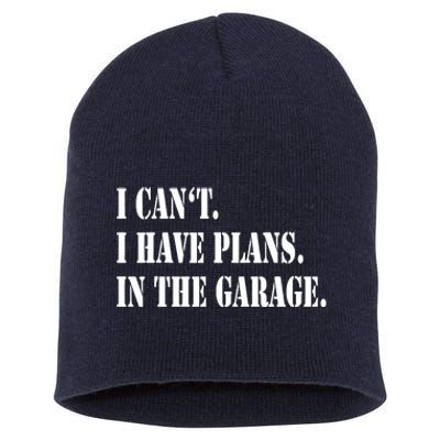 I Cant I Have Plans In The Garage Fathers Day Car Mechanics Short Acrylic Beanie