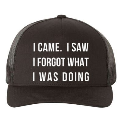 I Came I Saw I Forgot What I Was Doing Yupoong Adult 5-Panel Trucker Hat