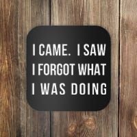 I Came I Saw I Forgot What I Was Doing Coaster