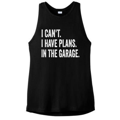 I Can't I Have Plans In The Garage Funny Car Mechanic Meaningful Gift Ladies PosiCharge Tri-Blend Wicking Tank