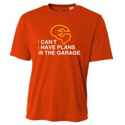 I Can't I Have Plans In The Garage Gift Cooling Performance Crew T-Shirt