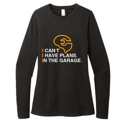 I Can't I Have Plans In The Garage Gift Womens CVC Long Sleeve Shirt