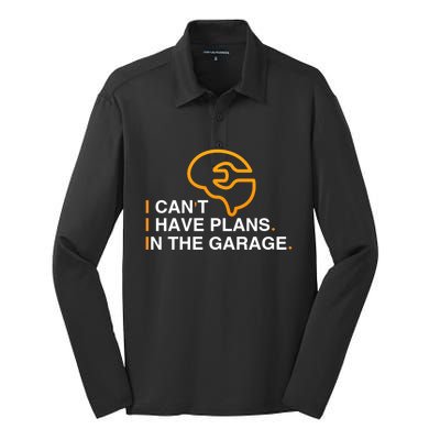 I Can't I Have Plans In The Garage Gift Silk Touch Performance Long Sleeve Polo