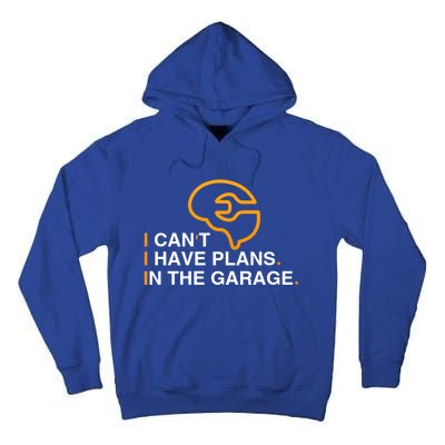 I Can't I Have Plans In The Garage Gift Tall Hoodie