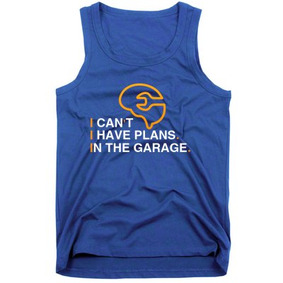 I Can't I Have Plans In The Garage Gift Tank Top