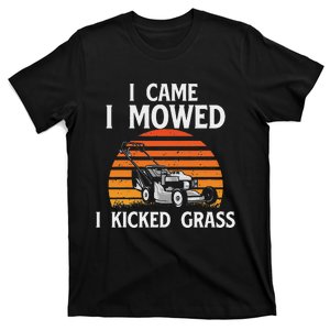 I Came I Mowed I Kicked Grass Lawn Mowing Landscaping T-Shirt