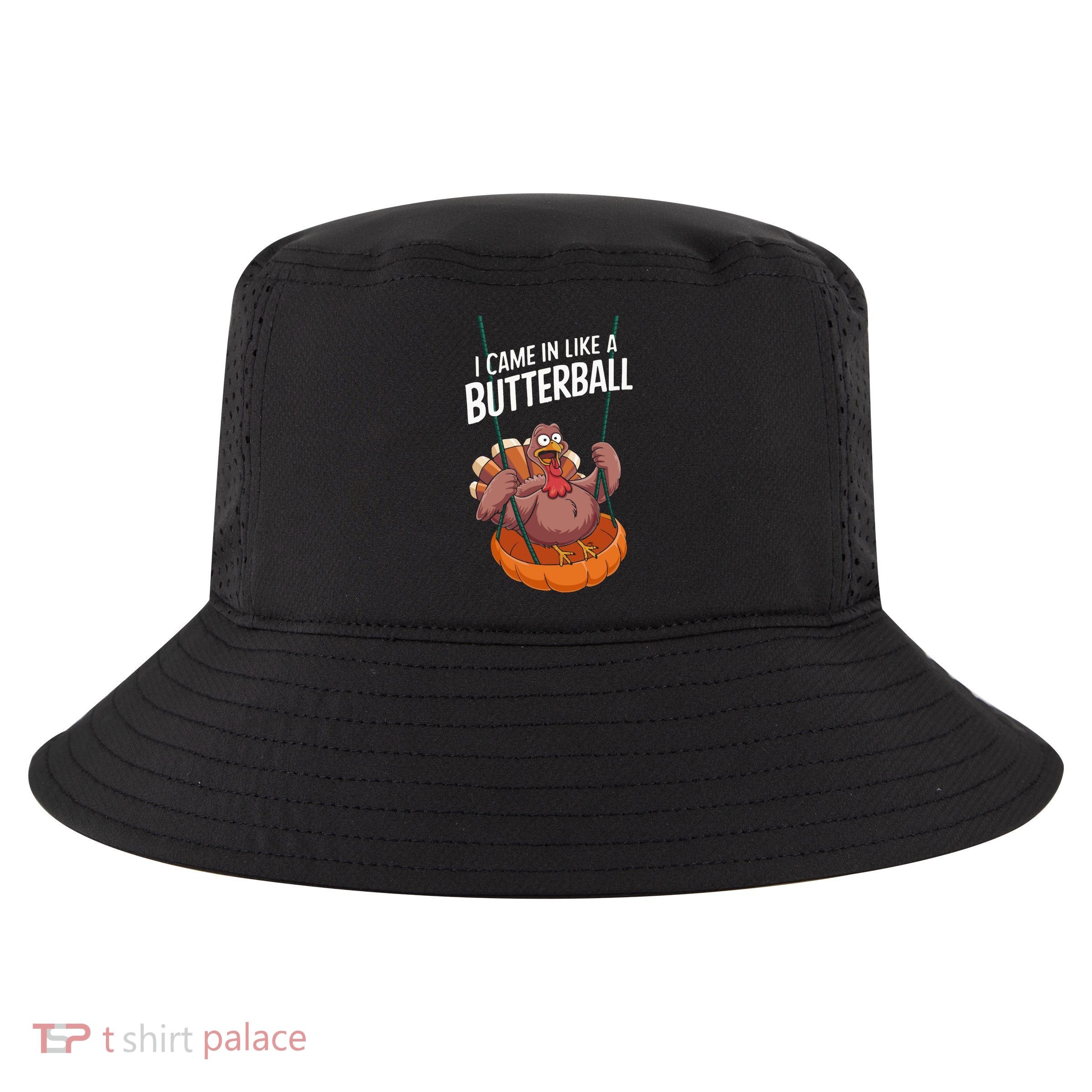 I Came In Like A Butterball Funny Thanksgiving Cool Comfort Performance Bucket Hat