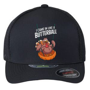 I Came In Like A Butterball Funny Thanksgiving Flexfit Unipanel Trucker Cap