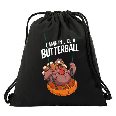 I Came In Like A Butterball Funny Thanksgiving Drawstring Bag