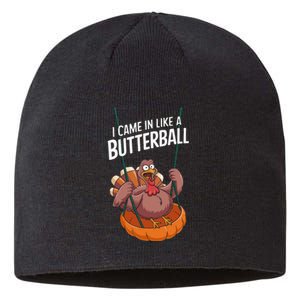 I Came In Like A Butterball Funny Thanksgiving Sustainable Beanie