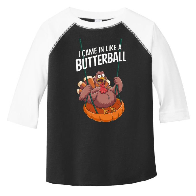 I Came In Like A Butterball Funny Thanksgiving Toddler Fine Jersey T-Shirt