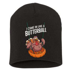 I Came In Like A Butterball Funny Thanksgiving Short Acrylic Beanie