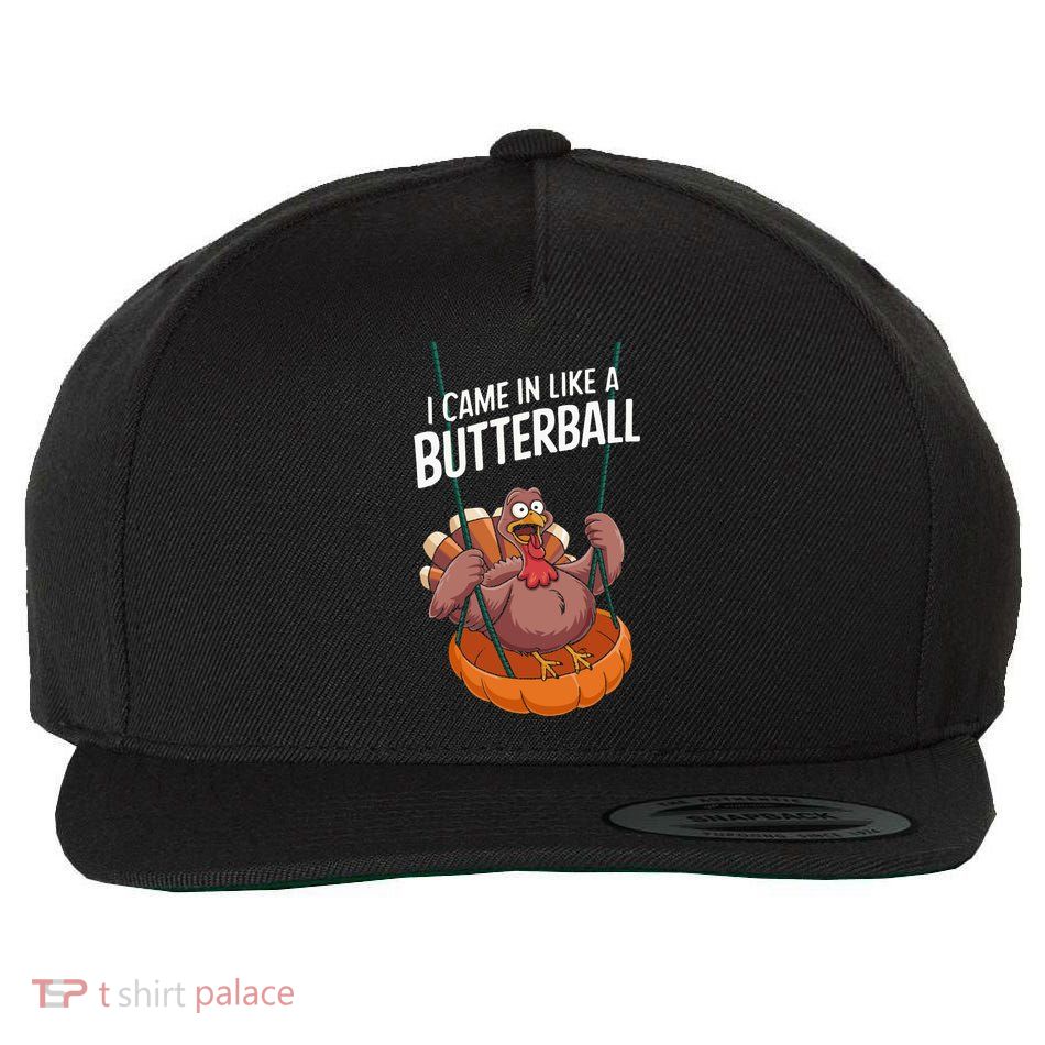 I Came In Like A Butterball Funny Thanksgiving Wool Snapback Cap