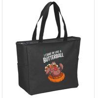 I Came In Like A Butterball Funny Thanksgiving Zip Tote Bag