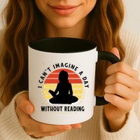 I Can't Imagine My Day Without Reading Coffee Mug