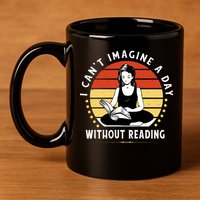 I Can't Imagine My Day Without Reading 11oz C Handle Ceramic Mug
