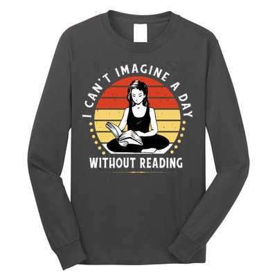 I Can't Imagine My Day Without Reading Long Sleeve Shirt