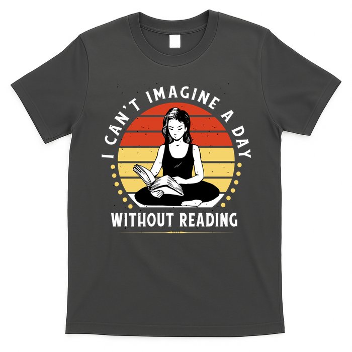 I Can't Imagine My Day Without Reading T-Shirt