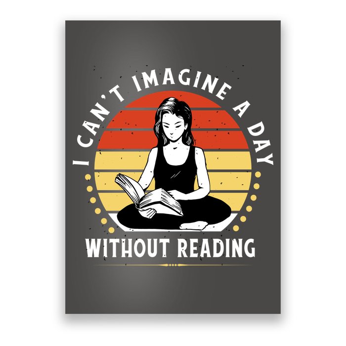 I Can't Imagine My Day Without Reading Poster