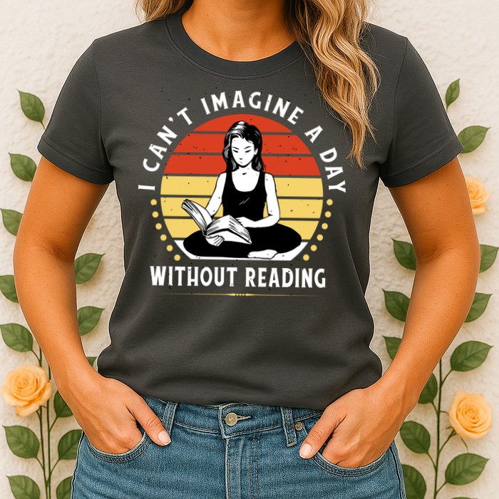 I Can't Imagine My Day Without Reading Womens T-Shirt