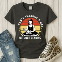 I Can't Imagine My Day Without Reading Womens T-Shirt