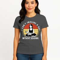 I Can't Imagine My Day Without Reading Womens T-Shirt