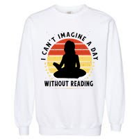 I Can't Imagine My Day Without Reading Garment-Dyed Sweatshirt