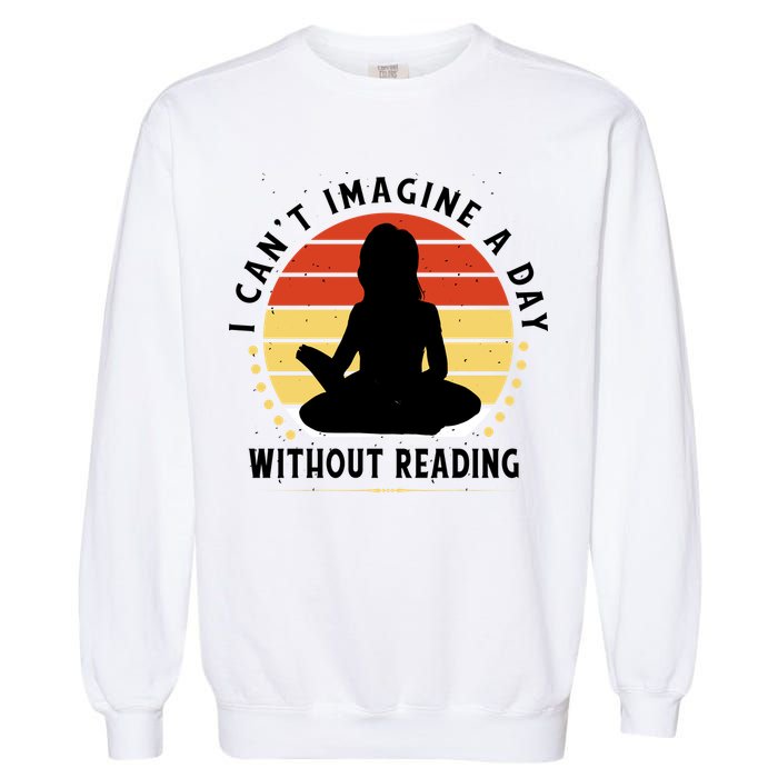 I Can't Imagine My Day Without Reading Garment-Dyed Sweatshirt