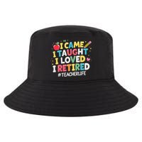I Came I Taught I Loved I Retired Funny Teacher Retirement Cool Comfort Performance Bucket Hat