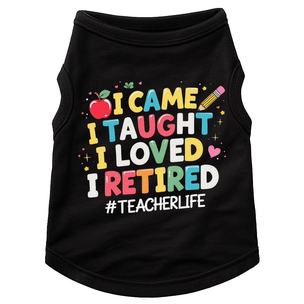 I Came I Taught I Loved I Retired Funny Teacher Retirement Doggie Tank