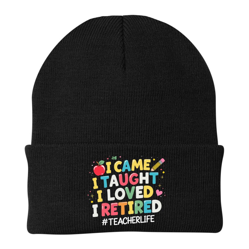 I Came I Taught I Loved I Retired Funny Teacher Retirement Beanie