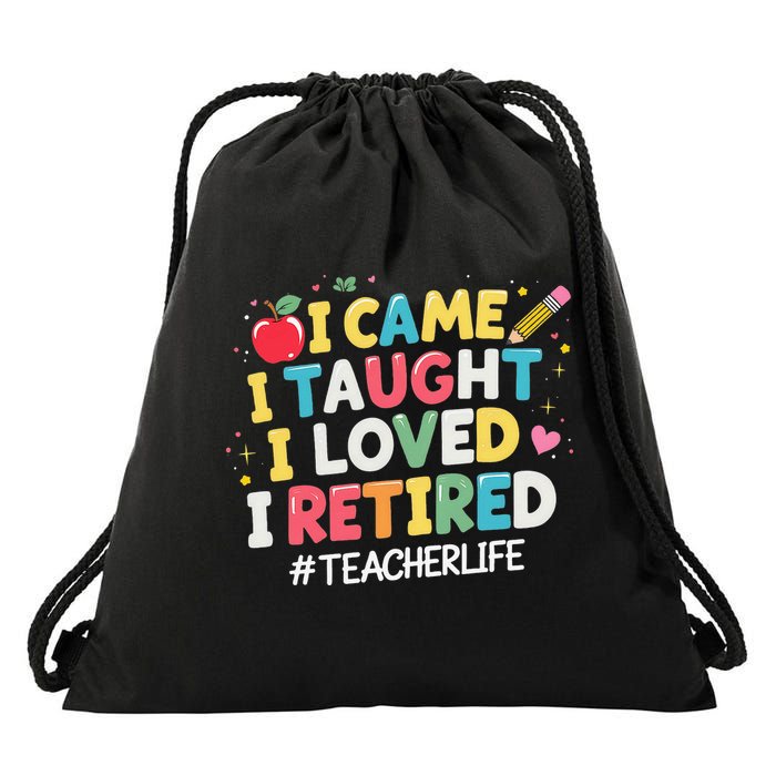 I Came I Taught I Loved I Retired Funny Teacher Retirement Drawstring Bag