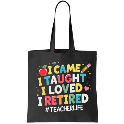 I Came I Taught I Loved I Retired Funny Teacher Retirement Bag