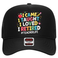 I Came I Taught I Loved I Retired Funny Teacher Retirement Hat