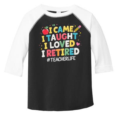 I Came I Taught I Loved I Retired Funny Teacher Retirement Toddler Fine Jersey T-Shirt
