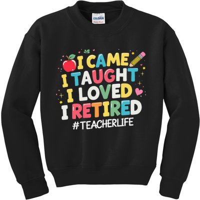 I Came I Taught I Loved I Retired Funny Teacher Retirement Kids Sweatshirt
