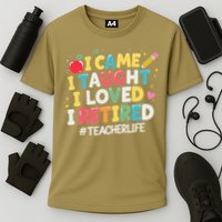 I Came I Taught I Loved I Retired Funny Teacher Retirement Cooling Performance Crew T-Shirt
