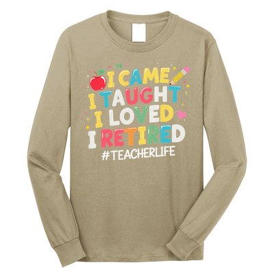 I Came I Taught I Loved I Retired Funny Teacher Retirement Long Sleeve Shirt