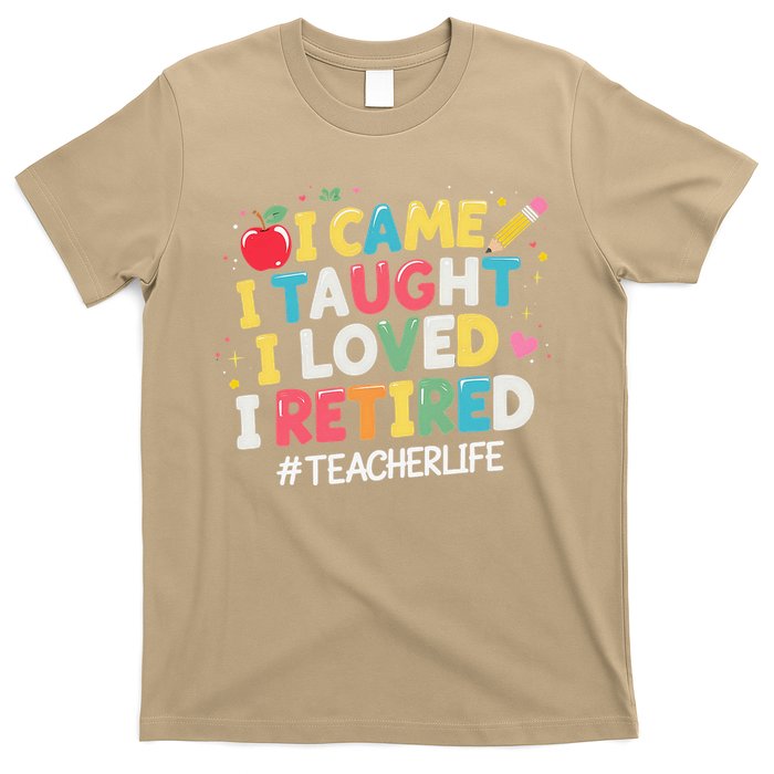 I Came I Taught I Loved I Retired Funny Teacher Retirement T-Shirt
